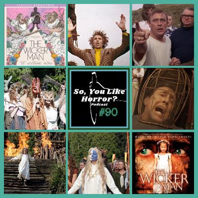 So, You Like Horror? Podcast #90- The Wicker Man 1973 vs. 2006