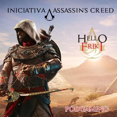 Hello Friki Podcast - Iniciativa Assassin's #14 || Assassin's Creed Origins.