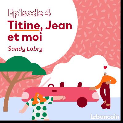 Les bonnes histoires - Titine, Jean et moi (4/12)