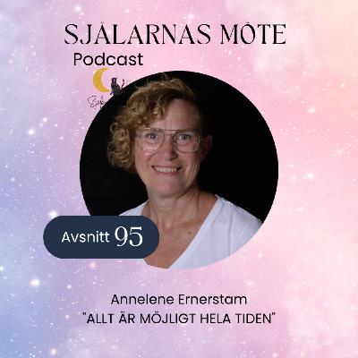 95. Annelene Ernerstam: Allt är möjligt hela tiden