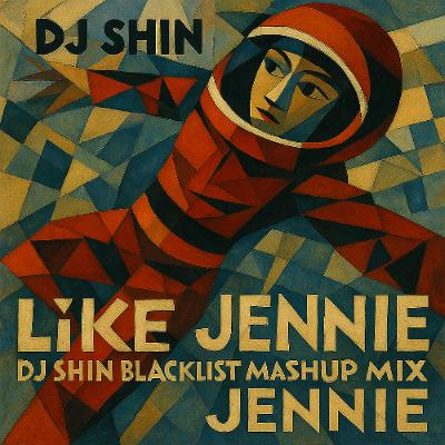 Like JENNIE (DJ Shin Blacklist Mashup mix) Like JENNIE (DJ Shin Blacklist Mashup mix)