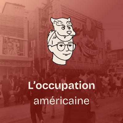 #9 Okinawa et l’occupation américaine