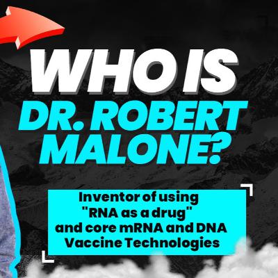 Dr. Robert Malone, Inventor of using "RNA as a drug" and core mRNA and DNA vaccine technologies | Ep 35