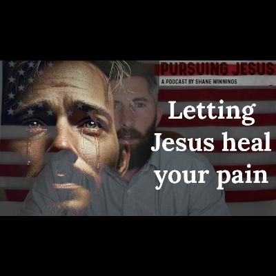 Letting Jesus heal your pain