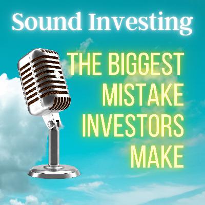 The Biggest Mistake Investors Make