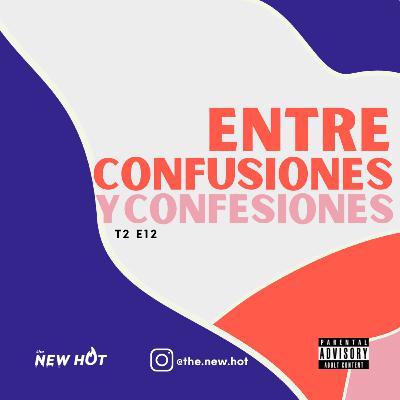T2 - E12 Entre confusiones y confesiones