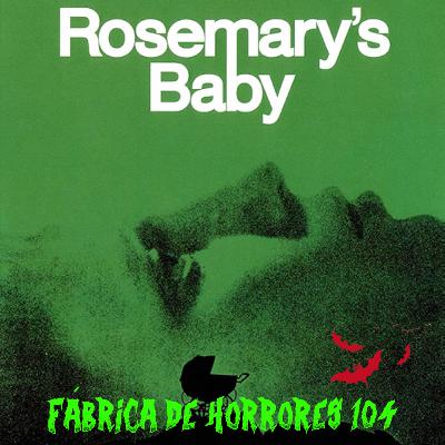 FDH 104 - O BEBÊ DE ROSEMARY (1968)