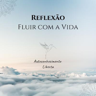 Reflexão #2 Como fluir com a Vida?