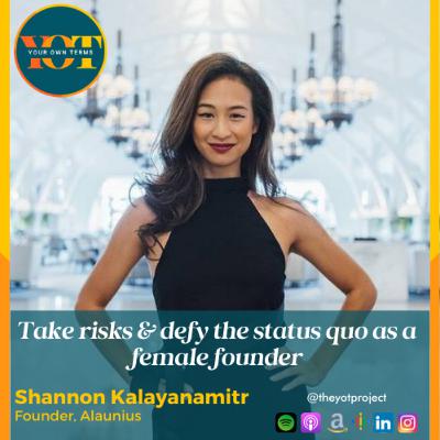 EP12 - Women Founder Series - Shannon Kalayanamitr - Take risks & defy the status quo as a female founder