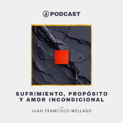 13. Sufrimiento, Propósito y Amor Incondicional