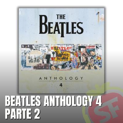 217 - Beatles Anthology 4 (parte 2).