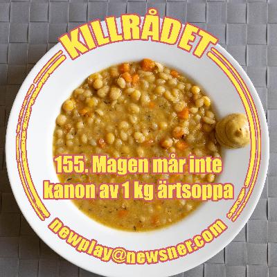 155. Magen mår inte kanon av 1kg ärtsoppa 155. Magen mår inte kanon av 1kg ärtsoppa