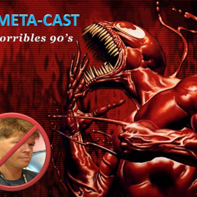 Meta-Cast #05 - Los horribles 90's Meta-Cast #05 - Los horribles 90's