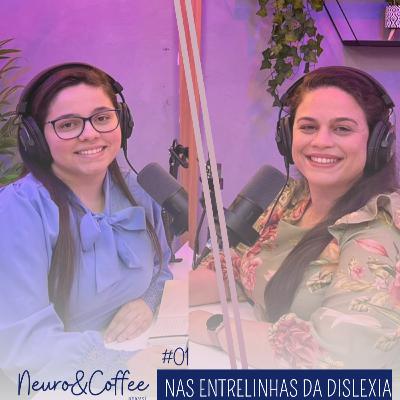 NAS ENTRELINHAS DA DISLEXIA: A força por trás dos desafios e as pequenas vitórias do dia a dia | #01 NAS ENTRELINHAS DA DISLEXIA: A força por trás dos desafios e as pequenas vitórias do dia a dia | #01