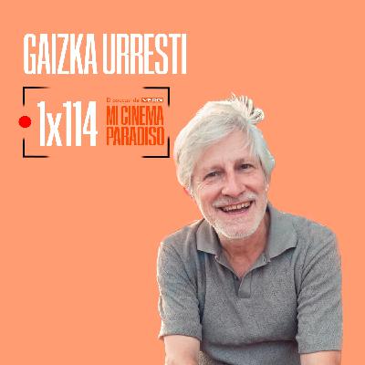 GAIZKA URRESTI| Mi Cinema Paradiso Episodio 114