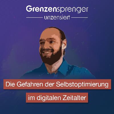 #056 Die Gefahren der Selbstoptimierung im digitalen Zeitalter #056 Die Gefahren der Selbstoptimierung im digitalen Zeitalter