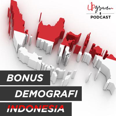 Upgrade1 - Bonus Demografi Indonesia