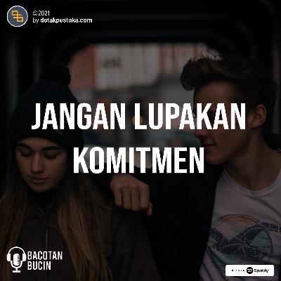 65. Jangan Lupakan Komitmen Saat Pacaran 65. Jangan Lupakan Komitmen Saat Pacaran