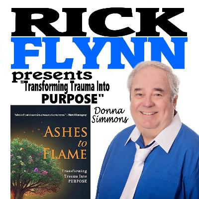 DONNA SIMMONS - "Ashes to Flame - Transforming Trauma Into PURPOSE" (Author) Ep. 246 DONNA SIMMONS - "Ashes to Flame - Transforming Trauma Into PURPOSE" (Author) Ep. 246