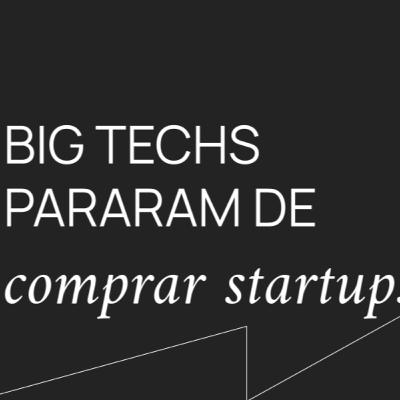 Big tech pararam de comprar startups? (Pergunte ao VC 341)