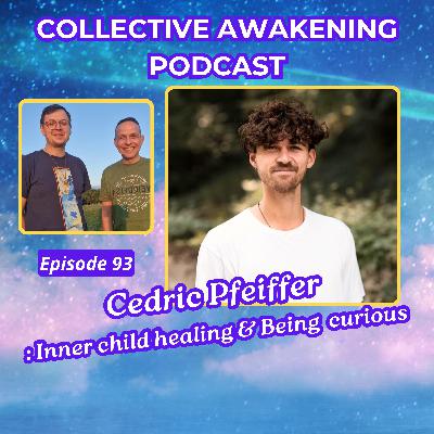 #93 Cedric Pfeiffer : Inner child healing & Being curious