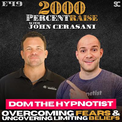 E49: Dom The Hypnotist: Overcoming Fears & Uncovering Limiting Beliefs E49: Dom The Hypnotist: Overcoming Fears & Uncovering Limiting Beliefs