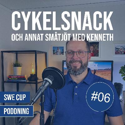06. SWE Cup och poddning - Cykelsnack 06. SWE Cup och poddning - Cykelsnack