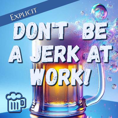 Don't Be a Jerk at Work! [Office Etiquette Dos, Don'ts, and You-Better-Not-Evers]
