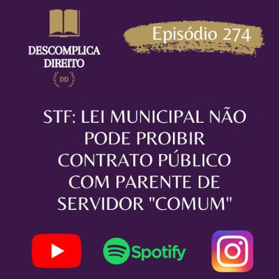 STF: LEI MUNICIPAL NÃO PODE PROIBIR CONTRATO PÚBLICO COM PARENTE DE SERVIDOR "COMUM"