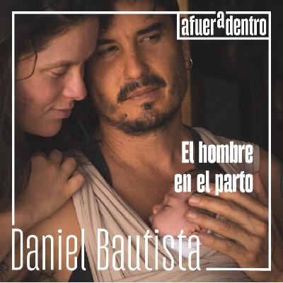 64. El hombre en el parto | Daniel Bautista