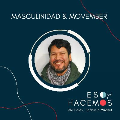 7. Movember y masculinidad: ¿Cómo impacta el machismo en la calidad de vida? | con Mauricio Suárez León 7. Movember y masculinidad: ¿Cómo impacta el machismo en la calidad de vida? | con Mauricio Suárez León