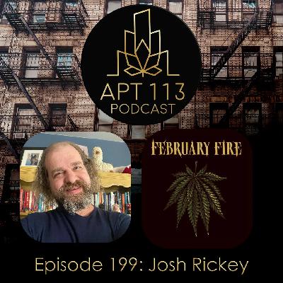 Episode 199 - Josh Rickey, February Fire Episode 199 - Josh Rickey, February Fire