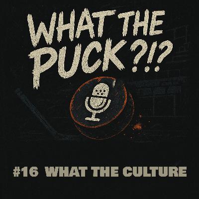 #16 - What The Culture?!? #16 - What The Culture?!?