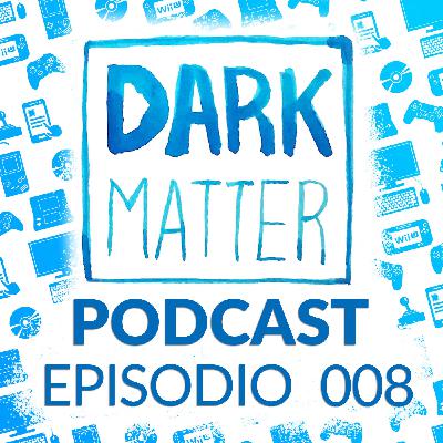 Dark Matter Podcast 008 - Fortnite en Smartphones, Valve regresa, y Super Smash Bros para Switch