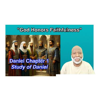 God Honors Faithfulness (Daniel Chapter 1) God Honors Faithfulness (Daniel Chapter 1)