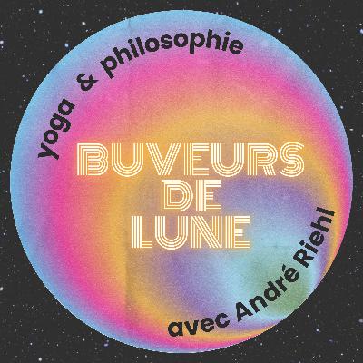 Podcast Buveurs de Lune - yoga & philosophie avec André Riehl