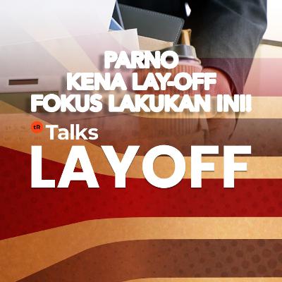 tR Talks EP 91: Layoff