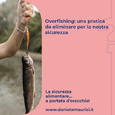 ST4_Ep.30 - Overfishing: una pratica da eliminare per la nostra sicurezza