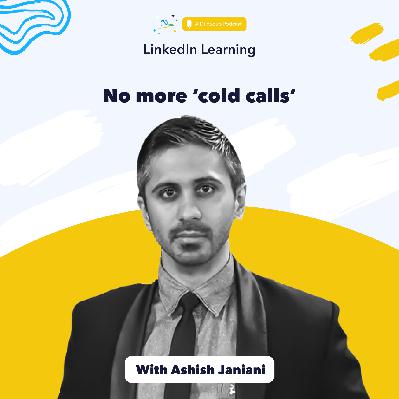 No more 'cold calls' – with Ashish Janiani No more 'cold calls' – with Ashish Janiani