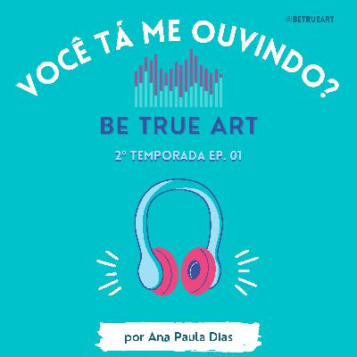 BE TRUE| Você tá me ouvindo?
