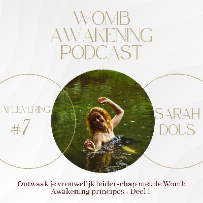 #7 Ontwaak je vrouwelijk leiderschap met de Womb Awakening principes - Deel I