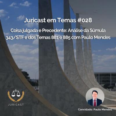 Juricast em Temas #028 - Coisa Julgada e Precedente: Análise da Súmula 343/STF e dos Temas 881 e 885 com Paulo Mendes Juricast em Temas #028 - Coisa Julgada e Precedente: Análise da Súmula 343/STF e dos Temas 881 e 885 com Paulo Mendes