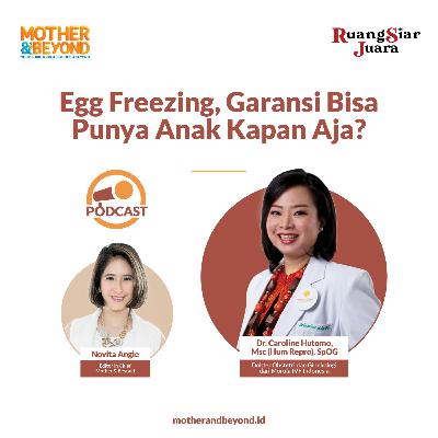 Egg Freezing, Garansi Bisa Punya Anak Kapan Aja? - Dr. Caroline Hutomo, Msc (Hum Repro), SpOG - Dokter Obstetri dan Ginekologi dari Morula IVF Indonesia