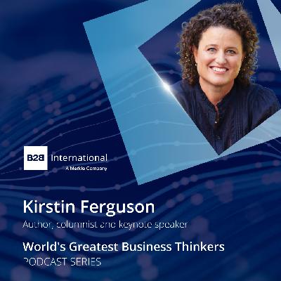 #58: Modern-Day Leadership Strategies (with Kirstin Ferguson) #58: Modern-Day Leadership Strategies (with Kirstin Ferguson)