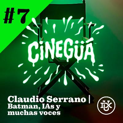 Batman, IAs y voces famosas con Claudio Serrano | CINEGÜÁ #7