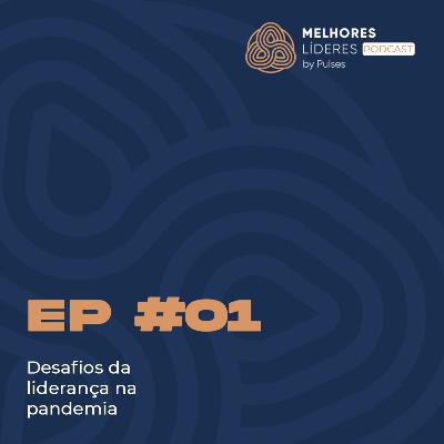 T01EP01 - Desafios da Liderança na Pandemia T01EP01 - Desafios da Liderança na Pandemia