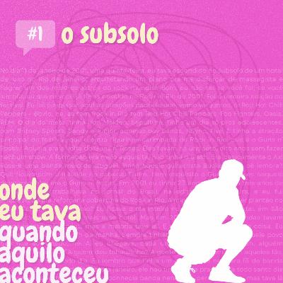 #1 - O subsolo