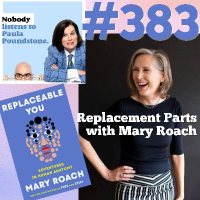 EP. 383: Replacement Parts with Mary Roach
