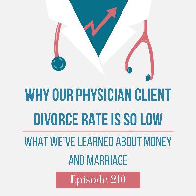 Why Our Physician Client Divorce Rate Is So Low: What We’ve Learned About Money and Marriage Why Our Physician Client Divorce Rate Is So Low: What We’ve Learned About Money and Marriage