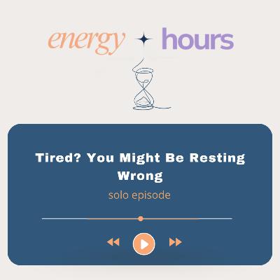 Tired? You Might Be Resting Wrong